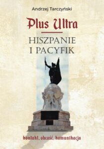 Okładka: Plus Ultra. Hiszpanie i Pacyfik. Kontakt, obcość, komunikacja