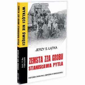 Okładka: Zemsta zza grobu Stanisława Pytla. Historia okrutnej zbrodni w Brzozowej