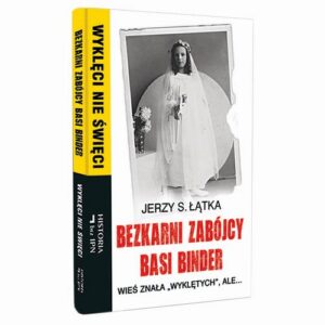 Okładka: Bezkarni zabójcy Basi Binder. Wieś znała „wyklętych”, ale…