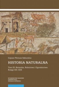 Okładka: Historia naturalna. Tom III: Botanika. Rolnictwo i Ogrodnictwo. Księgi XII–XIX
