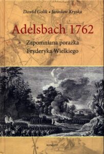 Okładka: Adelsbach 1762 Zapomniana porażka Fryderyka Wielkiego