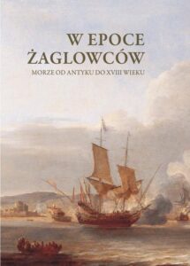 Okładka: W epoce żaglowców. Morze od antyku do XVIII wieku