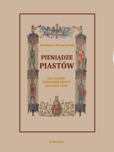 Okładka: Pieniądze Piastów od czasów najdawniejszych do roku 1300