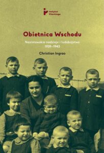 Okładka: Obietnica Wschodu. Nazistowskie nadzieje i ludobójstwo 1939-1943