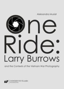 Okładka: One Ride: Larry Burrows and the Contexts of the Vietnam War Photography