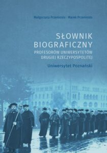 Okładka: Słownik biograficzny profesorów uniwersytetów Drugiej Rzeczypospolitej. Uniwersytet Poznański