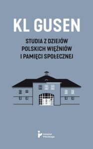 Okładka: KL Gusen. Studia z dziejów polskich więźniów i pamięci społecznej