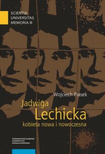 Okładka: Jadwiga Lechicka – kobieta nowa i nowoczesna. Kulturowy porządek i relacja płci w historiografii polskiej