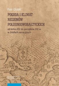 Okładka: Pogoda i klimat regionów południowobałtyckich od końca XIV do początków XVI w. w źródłach narracyjnych