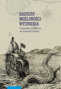 Okładka: Bariery – możliwości – wyzwania. Środowisko przyrodnicze na przestrzeni dziejów