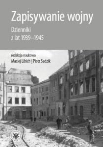 Okładka: Zapisywanie wojny. Dzienniki z lat 1939–1945
