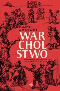 Okładka: Warcholstwo. Prawdziwa historia polskiej szlachty