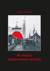 Okładka: W świecie stalinowskich zbrodni. Ukraina w latach czystek i terroru (1934-1938) w obserwacjach i analizach MSZ oraz wywiadu wojskowego Drugiej Rzeczypospolitej