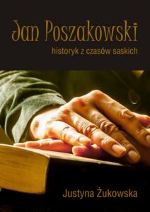 Okładka: Jan Poszakowski – historyk z czasów saskich