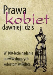 Okładka: Prawa kobiet dawniej i dziś. W 100-lecie nadania praw wyborczych kobietom w Polsce
