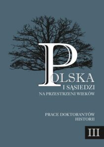 Okładka: Polska i sąsiedzi na przestrzeni wieków. Tom 3