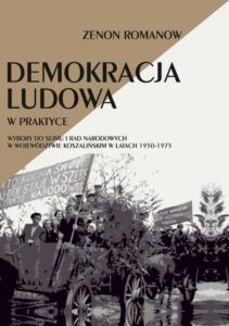 Okładka: Demokracja ludowa w praktyce. Wybory do Sejmu i rad narodowych w województwie koszalińskim w latach 1950-1975