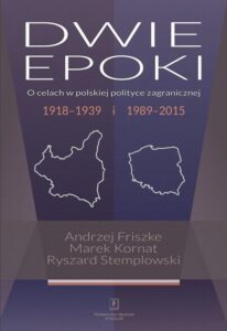 Okładka: Dwie epoki. O celach w polskiej polityce zagranicznej. 1918–1939 i 1989–2015