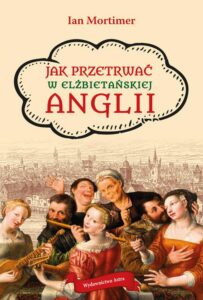 Okładka: Jak przetrwać w elżbietańskiej Anglii