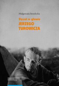 Okładka: „Dyszel w głowie” Jerzego Turowicza. Wiara, idee i racje w świetle publicystyki z lat 1932–1939