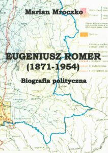 Okładka: Eugeniusz Romer (1871-1954). Biografia polityczna