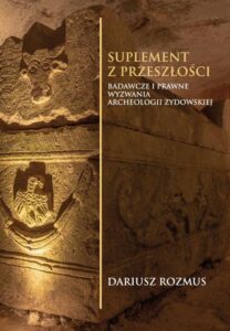 Okładka: Suplement z przeszłości. Badawcze i prawne wyzwania archeologii żydowskiej