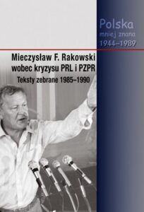 Okładka: Mieczysław F. Rakowski wobec kryzysu PRL i PZPR. Teksty zebrane 1985-1990