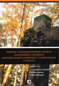 Okładka: Prawne i konserwatorskie aspekty zachowania i ochrony historycznych cmentarzy i cmentarzysk w Polsce