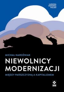 Okładka: Nie­wol­nicy mo­der­ni­za­cji. Mię­dzy pańsz­czy­zną a ka­pi­ta­li­zmem