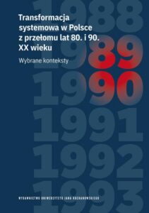 Okładka: Transformacja systemowa w Polsce z przełomu lat 80. i 90. XX wieku. Wybrane konteksty