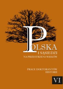Okładka: Polska i sąsiedzi na przestrzeni wieków. Tom 6. Przekazy, relacje, zależności