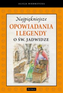 Okładka: Najpiękniejsze opowiadania i legendy o św. Jadwidze