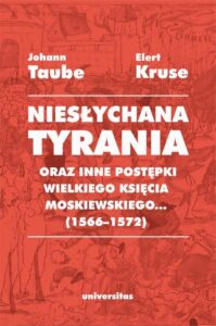 Okładka: „Niesłychana tyrania oraz inne postępki wielkiego księcia moskiewskiego...” (1566–1572). Relacja dla Pana Jana Chodkiewicza