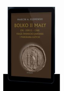 Okładka: Bolko II Mały (ok. 1309/12-1368) Książę świdnicko-jaworski i margrabia łużycki