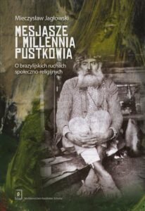 Okładka: Mesjasze i millennia pustkowia. O brazylijskich ruchach społeczno-religijnych