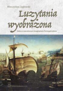 Okładka: Luzytania wyobrażona. Szkice o narodowym imaginarium Portugalczyków