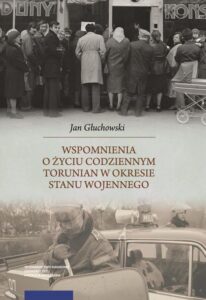 Okładka: Wspomnienia o życiu codziennym Torunian w okresie stanu wojennego