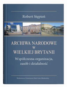 Okładka: Archiwa Narodowe w Wielkiej Brytanii. Współczesna organizacja, zasób i działalność