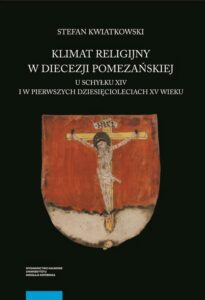 Okładka: Klimat religijny w diecezji pomezańskiej. u schyłku XIV i w pierwszych dziesięcioleciach XV wieku