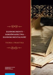 Okładka: Egodokumenty - samoświadectwa - egodokumentalność. Teoria i praktyka