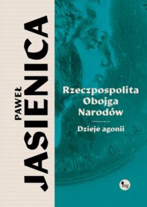 Okładka: Rzeczpospolita obojga narodów. Dzieje agonii
