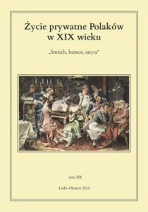 Okładka: Życie prywatne Polaków w XIX wieku.. Śmiech, humor, satyra. Tom 12