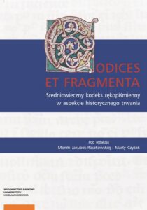 Okładka: Codices et Fragmenta. Średniowieczny kodeks rękopiśmienny w aspekcie historycznego trwania