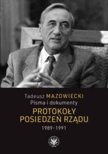 Okładka: Tadeusz Mazowiecki. Protokoły posiedzeń rządu 1989–1991. Pisma i dokumenty