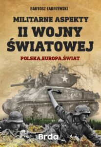 Okładka: Militarne aspekty II wojny światowej. Polska, Europa, Świat