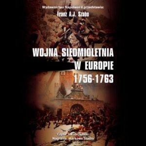 Okładka: WOJNA SIEDMIOLETNIA W EUROPIE 1756-1763