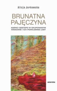 Okładka: Brunatna pajęczyna. Agenci Gestapo w okupowanym Krakowie i ich powojenne losy