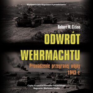 Okładka: Odwrót Wehrmachtu. Prowadzenie przegranej wojny 1943 r.