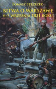 Okładka: Bitwa o Warszawę 6-7 września 1831 roku