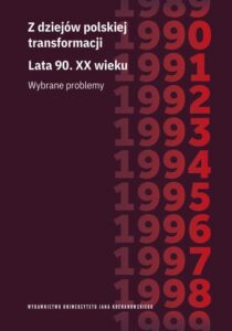 Okładka: Z dziejów polskiej transformacji. Lata 90. XX wieku. Wybrane problemy